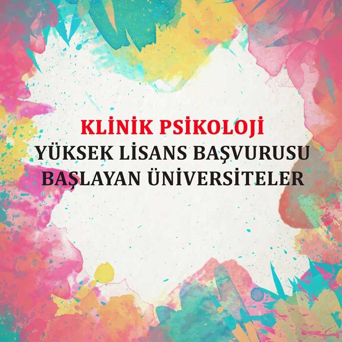 Klinik Psikoloji Yüksek Lisans Başvurusu Başlayan Üniversiteler 1
