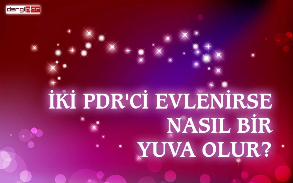 İKİ PDR'Cİ EVLENİRSE NASIL BİR YUVA OLUR? 1