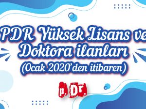 PDR YÜKSEK LİSANS VE DOKTORA İLANLARI (OCAK 2020’DEN İTİBAREN)