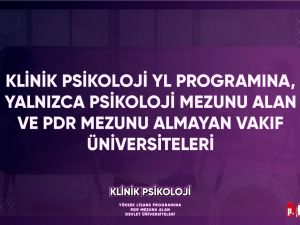 KLİNİK PSİKOLOJİ YL PROGRAMINA, YALNIZCA PSİKOLOJİ MEZUNU ALAN VE PDR ME