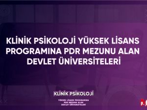 KLİNİK PSİKOLOJİ YÜKSEK LİSANS PROGRAMINA PDR MEZUNU ALAN DEVLET ÜNİVERS