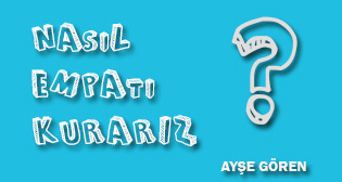 Nasıl Empati Kurarız?