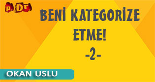 Beni Kategorize Etme -2-