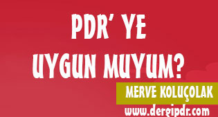 PDR' ye Uygun Muyum?