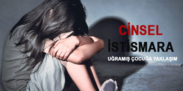 Cinsel İstismara Uğramış Çocuğa Nasıl Yaklaşılmalıdır?