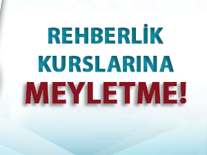 Rehberlik Kurslarına Meyletme!
