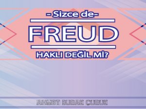 Sizce de Freud Haklı Değil Mi?