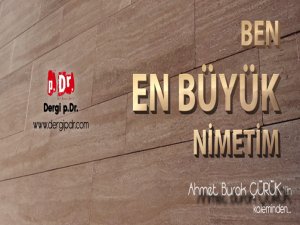 BEN EN BÜYÜK NİMETİM