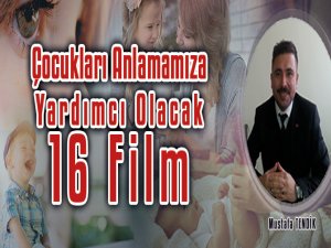 Çocukları Anlamamıza Yardımcı Olacak 16 Film