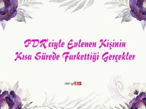 PDR'CİYLE EVLENEN KİŞİNİN, KISA SÜREDE FARKETTİĞİ GERÇEKLER