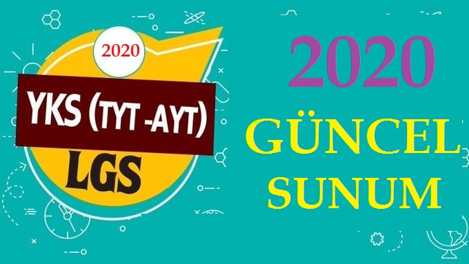 YKS 2020 (TYT - AYT) ve LGS 2020 Güncel Sunumlar